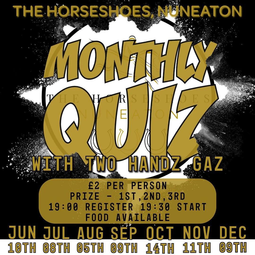🧠💥 THE HORSESHOES MONTHLY QUIZ IS BACK! 💥🧠

Think you've got what it takes to take on the rest of Nuneaton?

Join Two Handz Gaz for our Monthly Quiz Night at The Horseshoes, where bragging rights, prizes and plenty of laughs are all up for grabs.