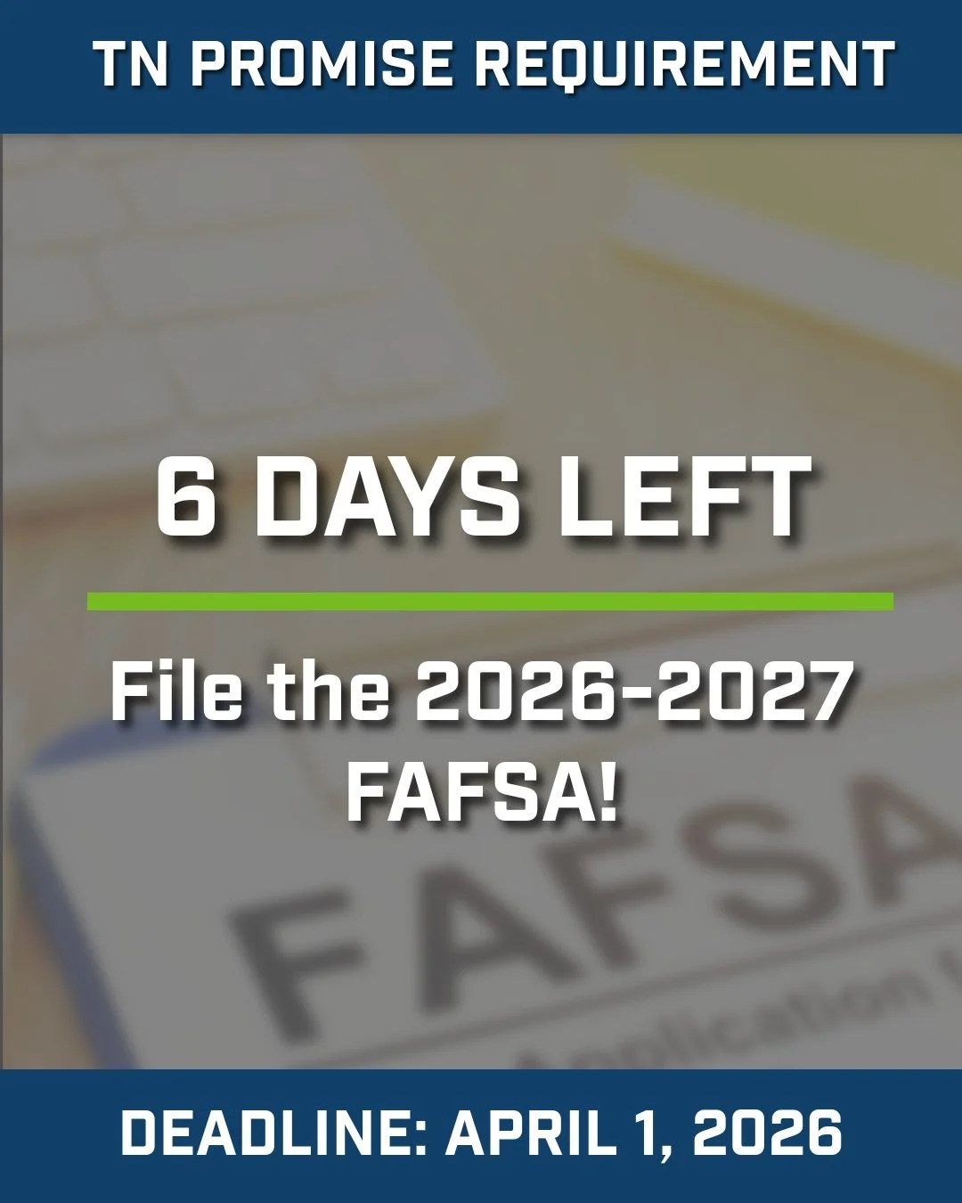SIX MORE DAYS!

Students, you have until April 1, 2026 to complete and submit the 2026-2027 FAFSA. This is a TN Promise Requirement!

If you need assistance, please reach out to our team; we'll be happy to help! You can also find some resources here: