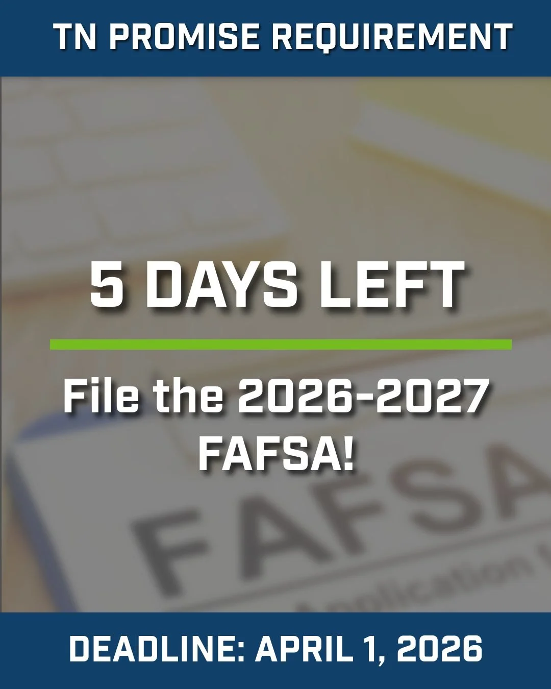 FIVE MORE DAYS!

Students, you have until April 1, 2026 to complete and submit the 2026-2027 FAFSA. This is a TN Promise Requirement!

If you need assistance, please reach out to our team; we'll be happy to help! You can also find some resources here
