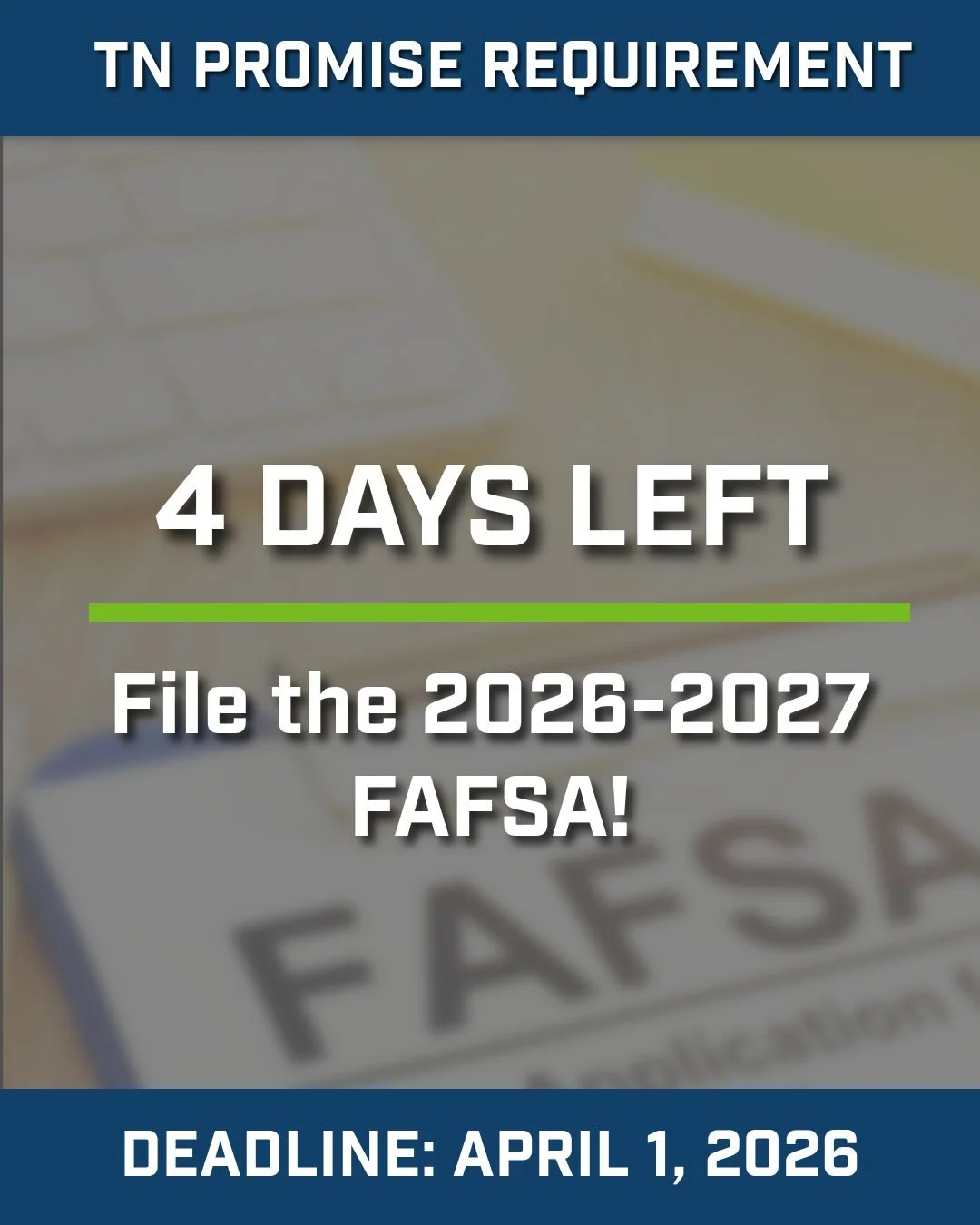 FOUR MORE DAYS!

Students, you have until April 1, 2026 to complete and submit the 2026-2027 FAFSA. This is a TN Promise Requirement!

If you need assistance, please reach out to our team; we'll be happy to help! You can also find some resources here
