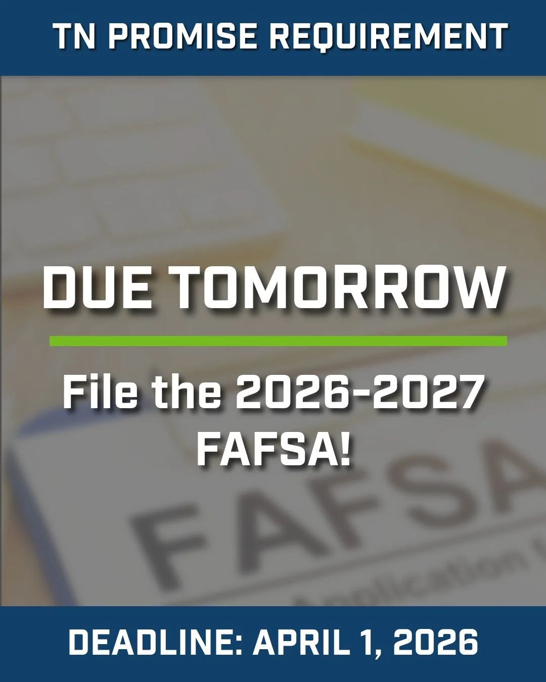ONE MORE DAY!

Students, you have until April 1, 2026 (TOMORROW) to complete and submit the 2026-2027 FAFSA. This is a TN Promise Requirement!

If you need assistance, please reach out to our team; we'll be happy to help! You can also find some resou