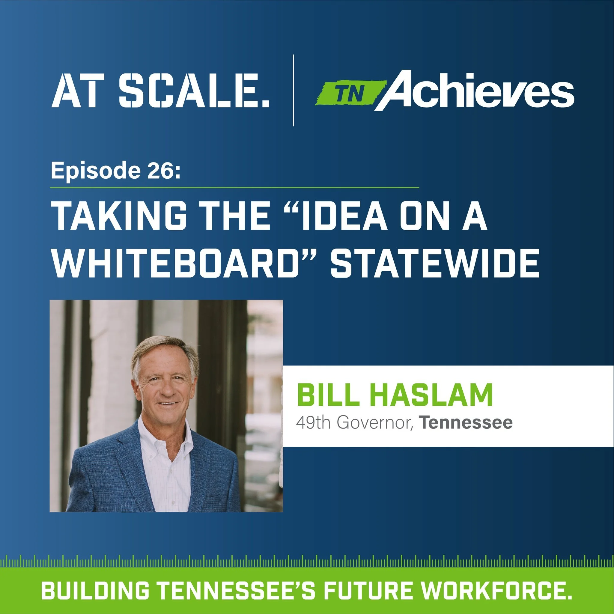 🎉We're celebrating one year of the At Scale podcast!🎉

In this episode, former Tennessee Governor Bill Haslam (and tnAchieves Board Member) talks to us about his time in office and taking the "idea on a whiteboard" statewide. 

While Gov.
