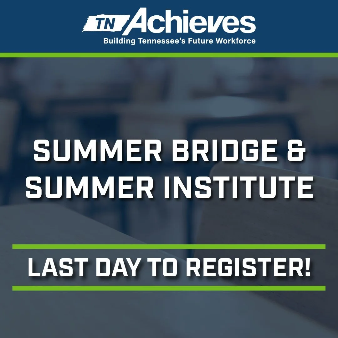 REGISTER NOW!

Students, today is the deadline to register for Summer Bridge or Summer Institute!

SUMMER BRIDGE is a free, three-week head start for incoming TN community college students. It&rsquo;s designed for students who scored below a 19 on th