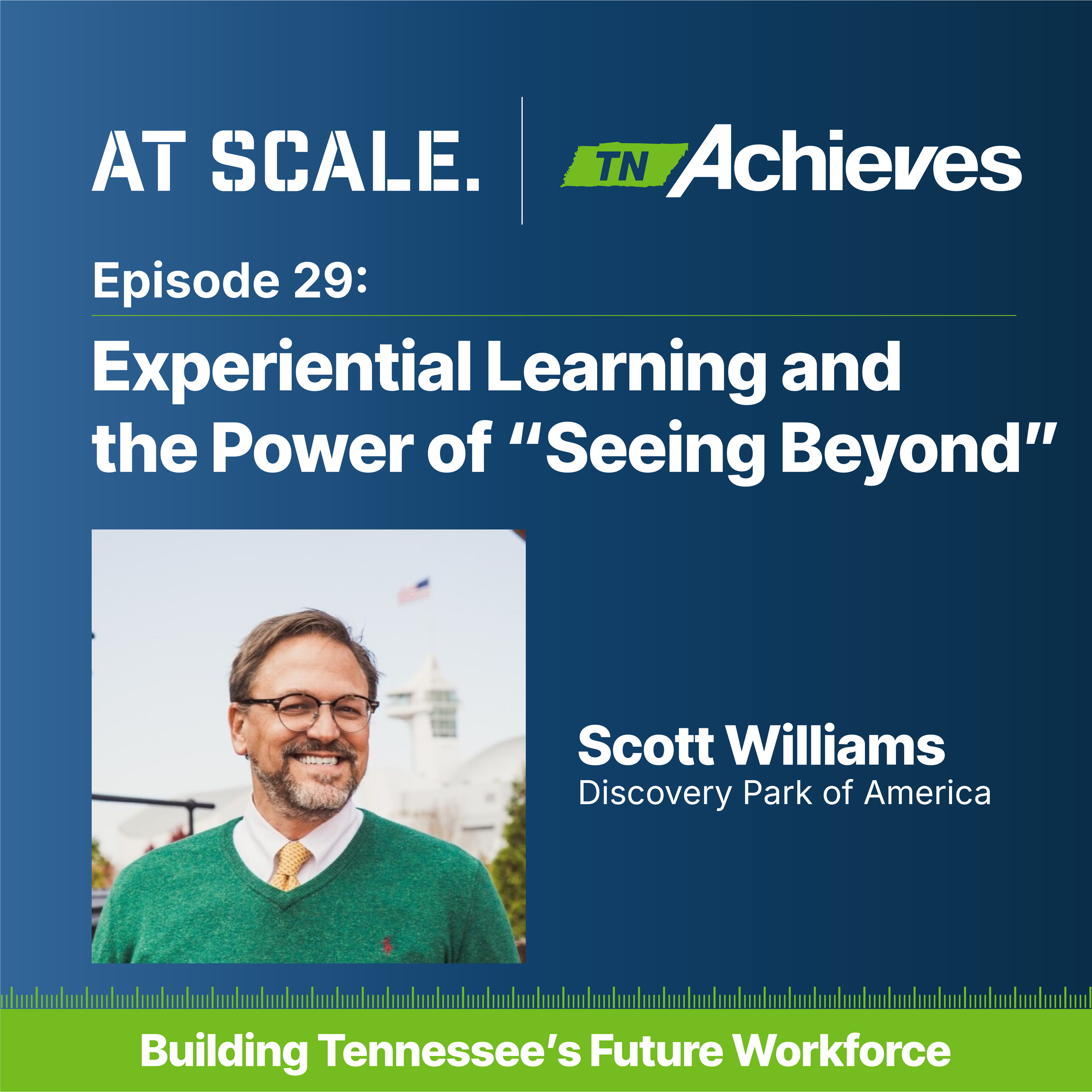 Experiential Learning and the Power of “Seeing Beyond” with Scott Williams of Discovery Park of America