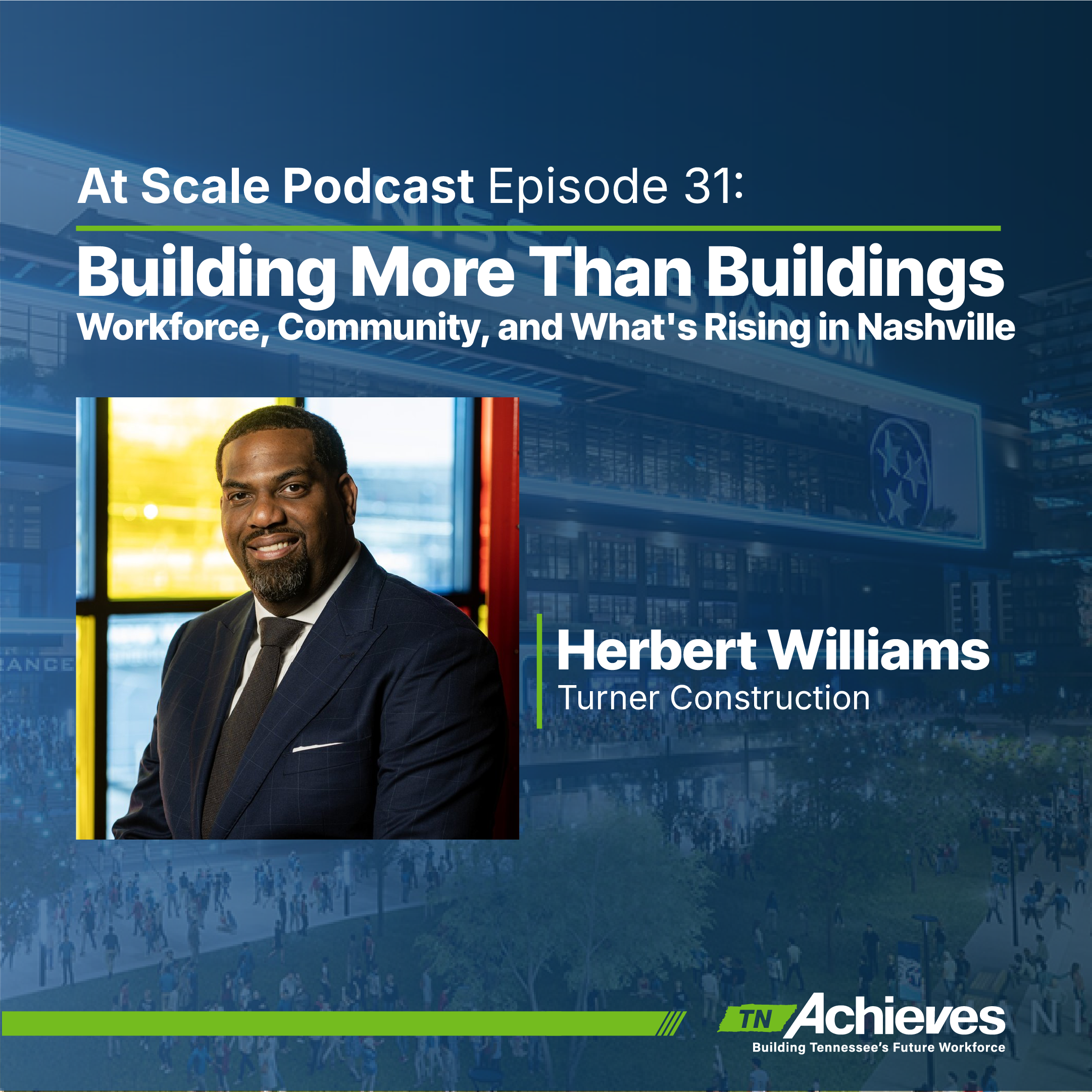 Building More Than Buildings — Turner Construction's Herbert Brown on Workforce, Community, and What's Rising in Nashville