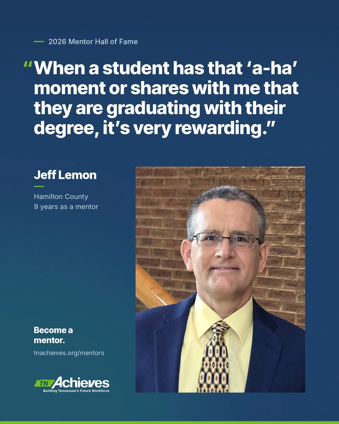 Meet Jeff Lemon, a 2026 tnAchieves Mentor Hall of Fame inductee.

For nine years, Jeff has helped Hamilton County students stay engaged and on track toward a degree or certificate that leads to a family-sustaining wage. He also helps them see how man