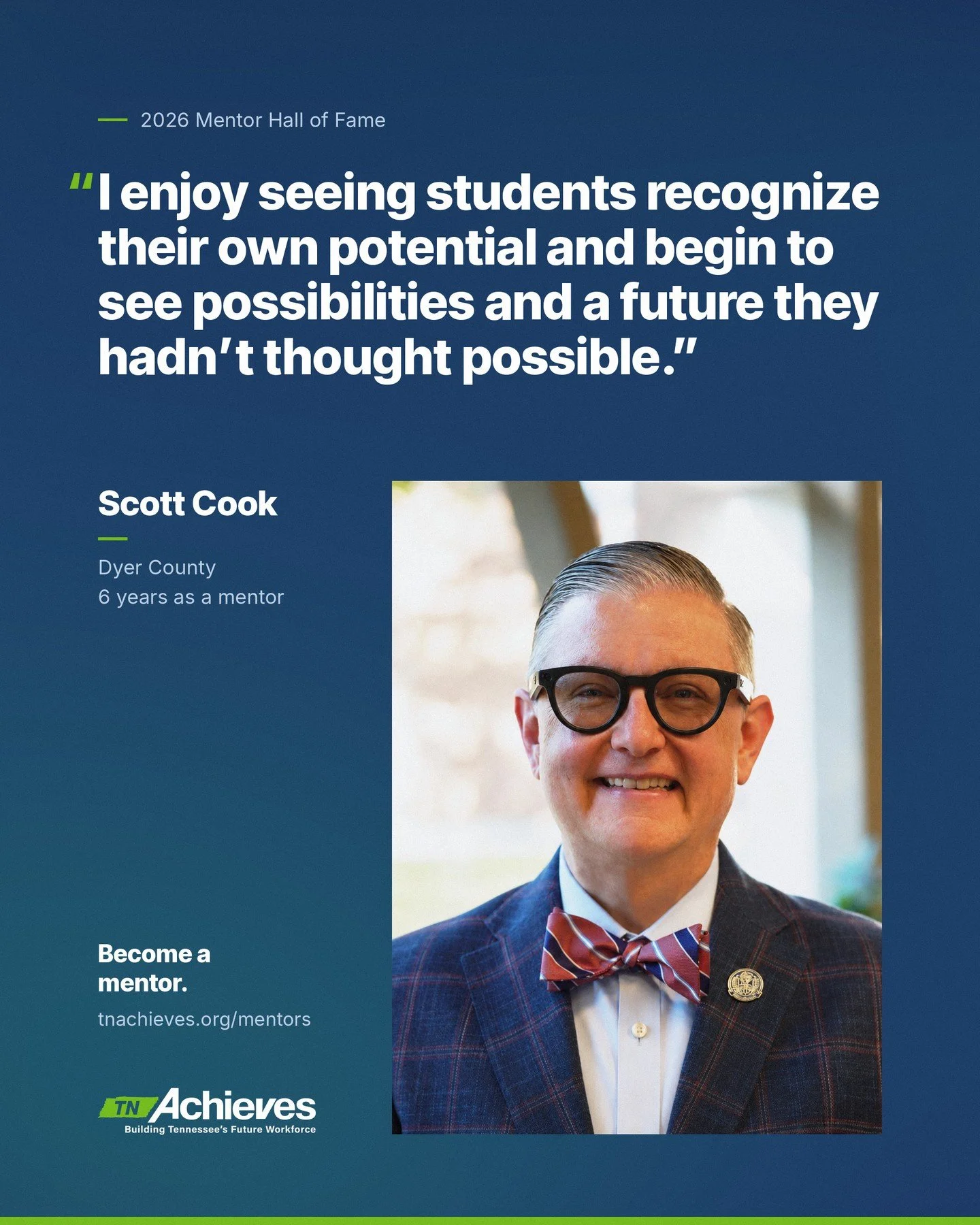 Meet Scott Cook, a 2026 tnAchieves Mentor Hall of Fame inductee.

For six years, Scott has reminded Dyer County students that they do not have to navigate the transition to college alone. His work in higher education shows him every day what a postse