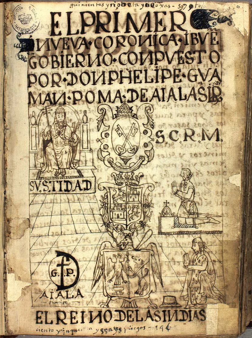 Felipe Guaman Poma de Ayala and The First New Chronicle and Good Government