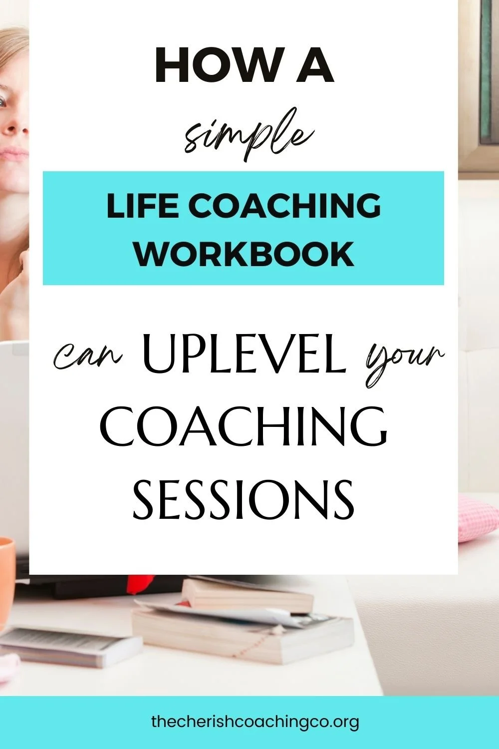 How a Simple Life Coaching Workbook can uplevel your coaching sessions