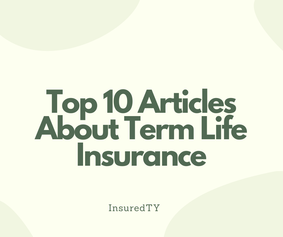 Top 10 Articles About Term Life Insurance!