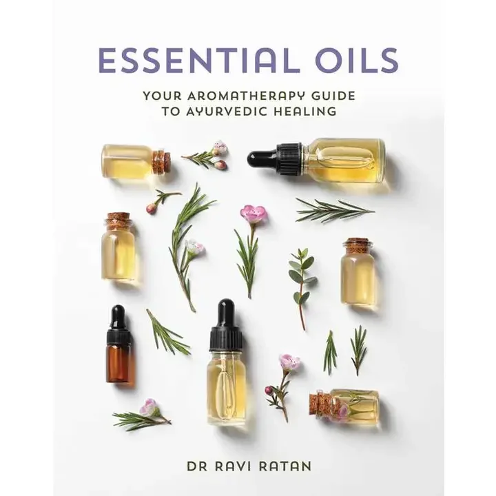 Essential Oils by Dr Ravi Ratan – Vedic Aromatherapy & Holistic Healing Guide