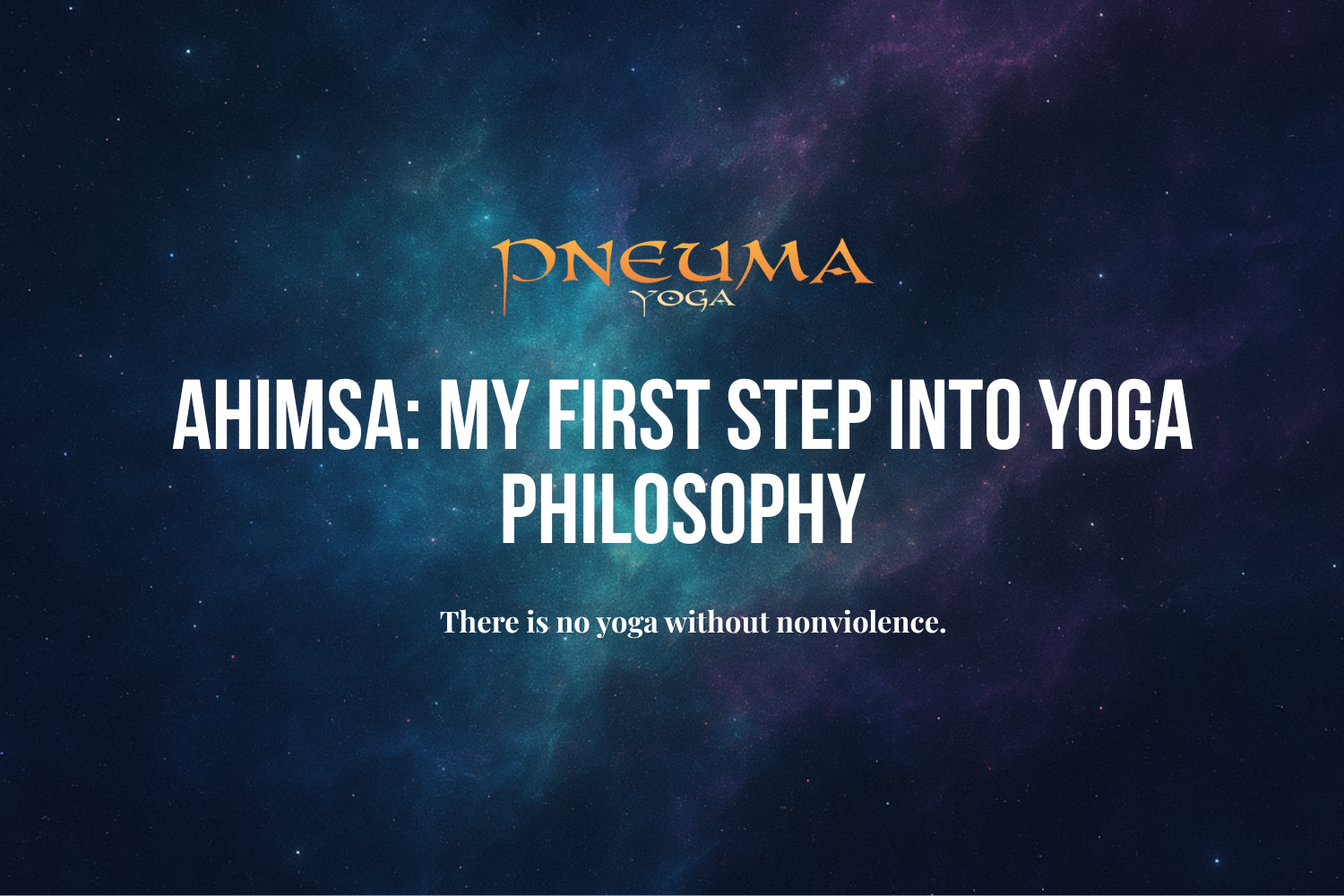 Ahimsa: My First Step into Yoga Philosophy