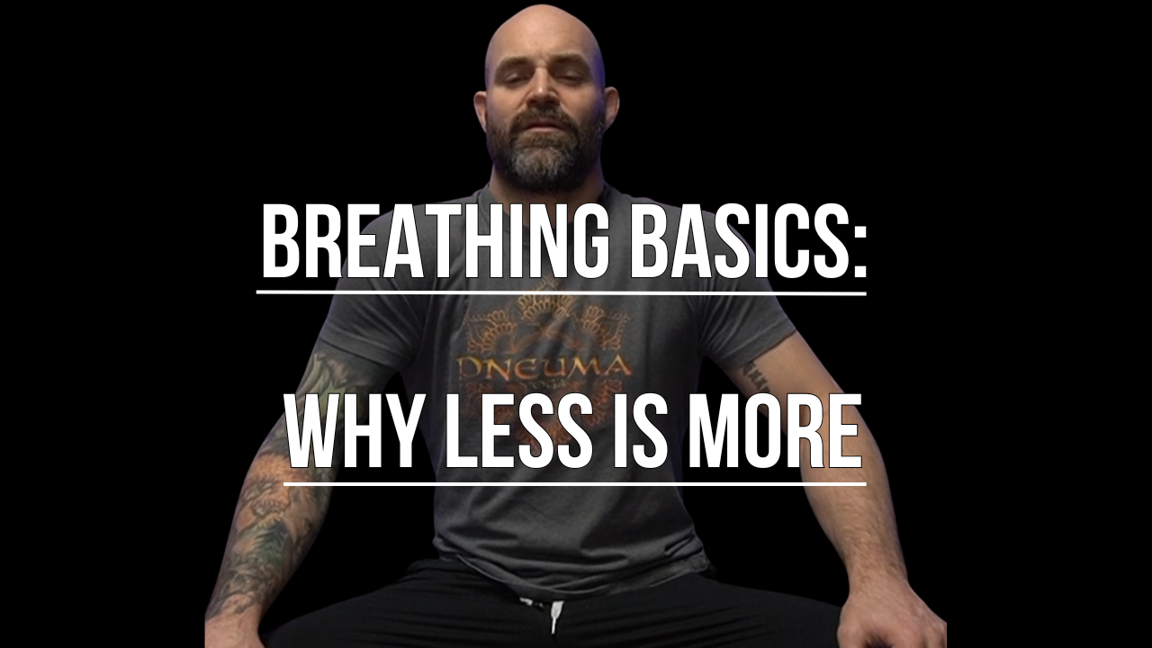 Breathing Basics: Why Less Is More