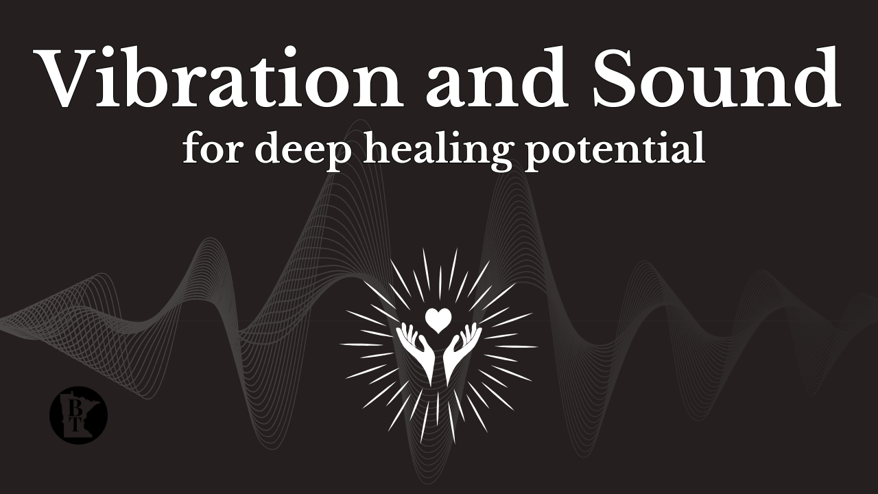 Vibration and Sound for deep healing potential
