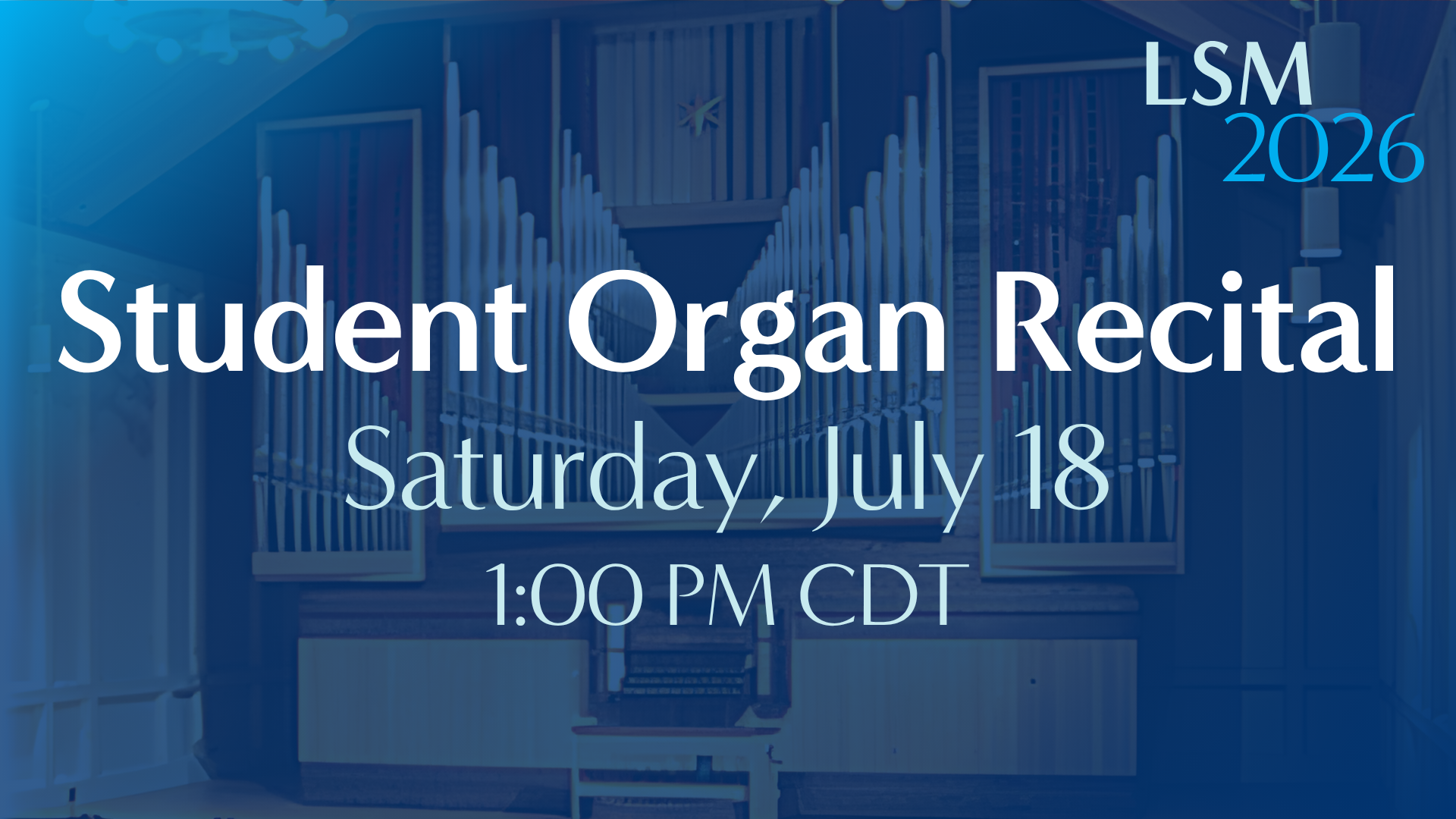 Student Organ Recital • July 18, 2026