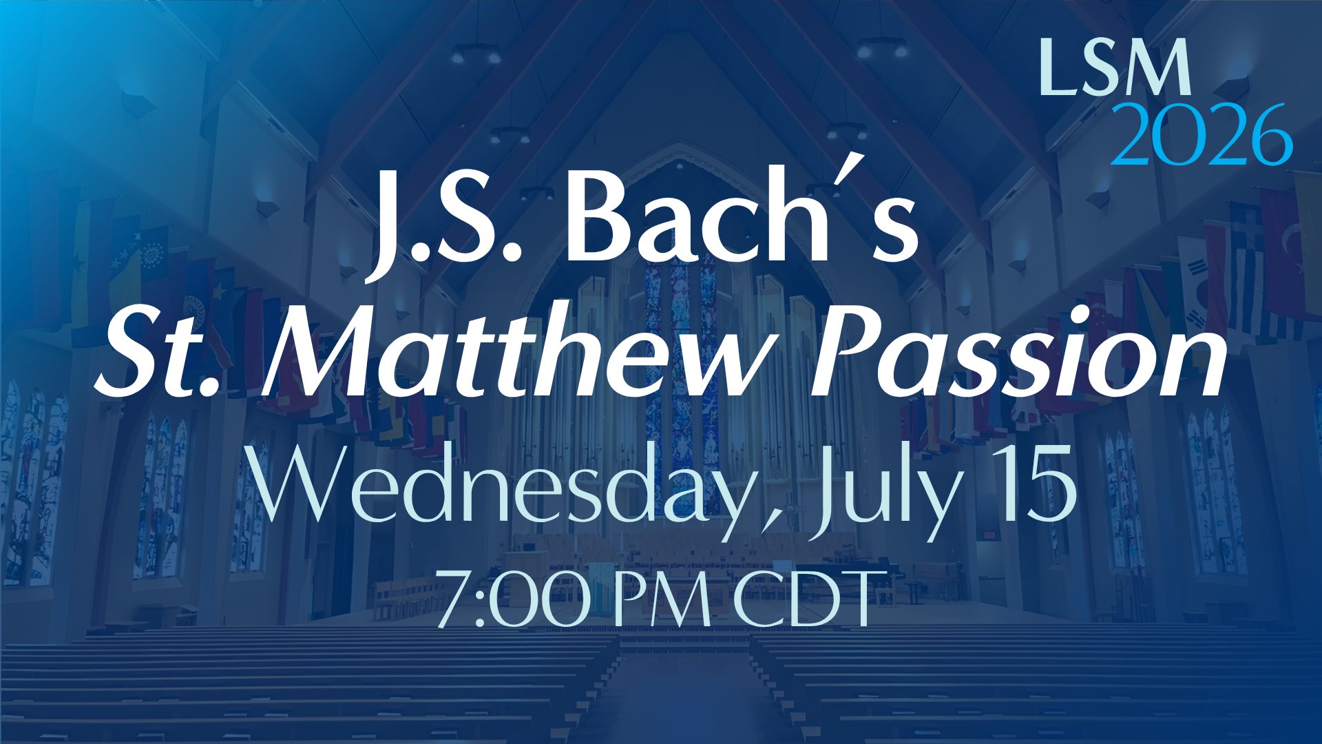 J.S. Bach’s St. Matthew Passion • July 15, 2026