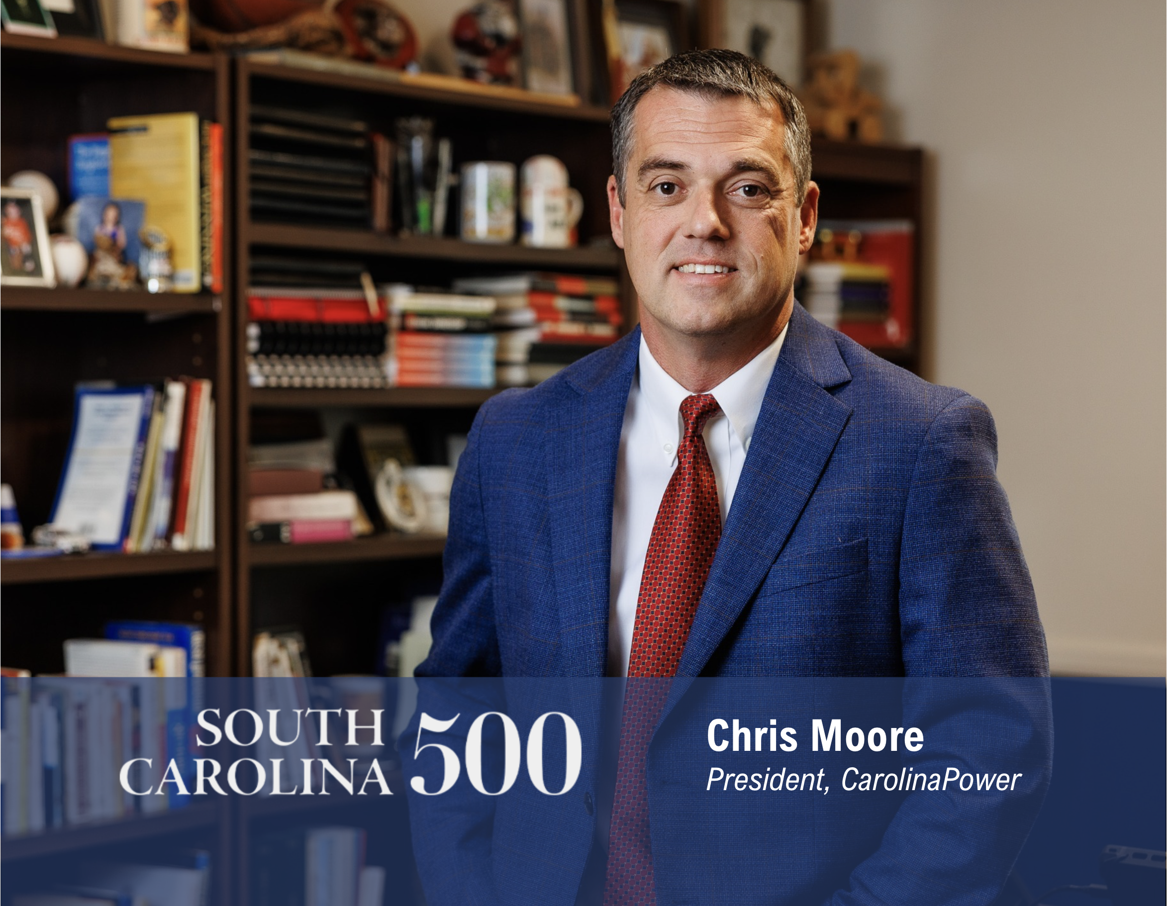 CarolinaPower President Chris Moore Makes South Carolina 500 List
