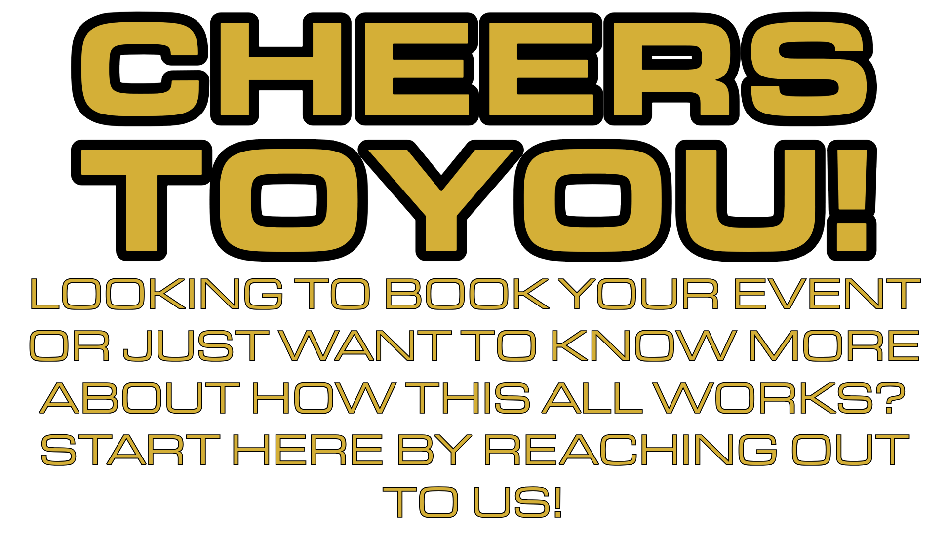 Bold gold text on black background reading 'CHEERS TO YOU!' and smaller text below encouraging to book an event or learn more about how it works.