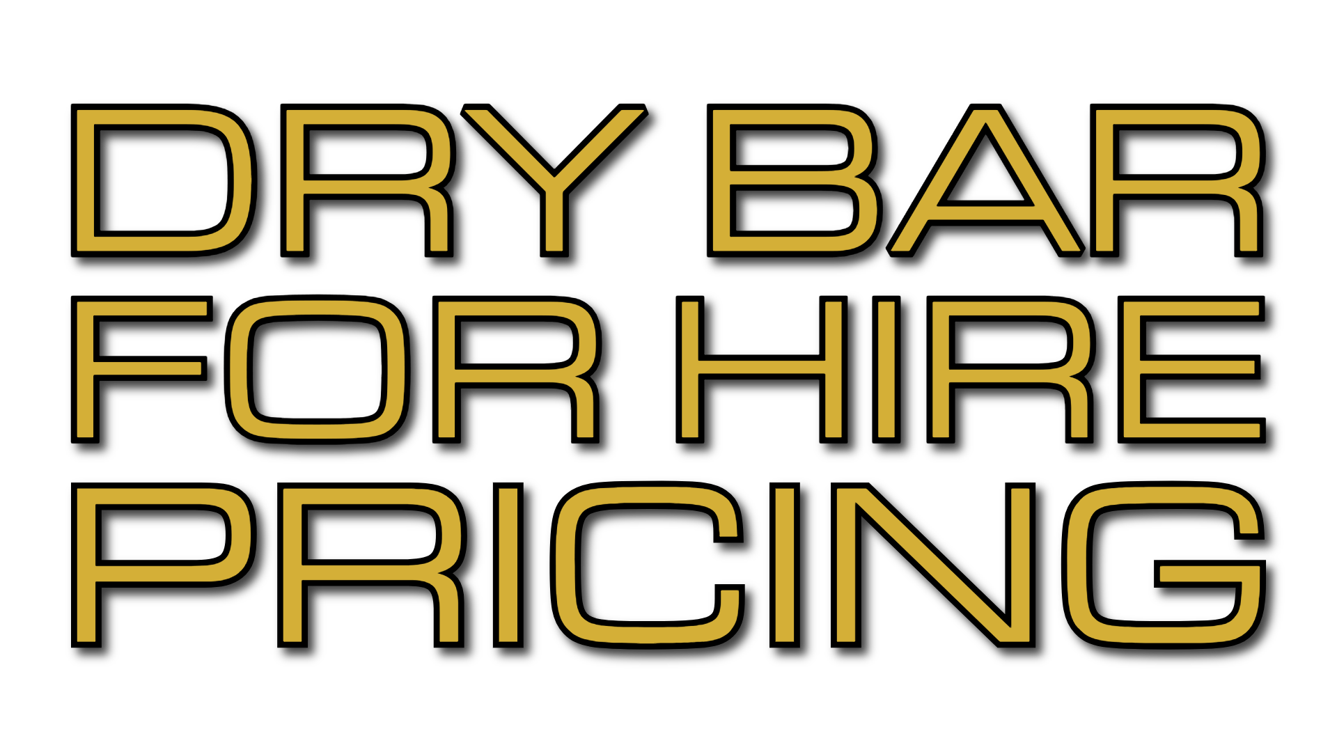 Sign with gold text on black background that reads "Dry Bar for Hire Pricing".
