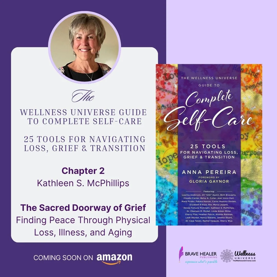 “The Wellness Universe Guide to Complete Self-Care: 25 Tools for Navigating Loss, Grief & Transition, featuring Kathleen S. McPhillips and The Sacred Doorway of Grief.”