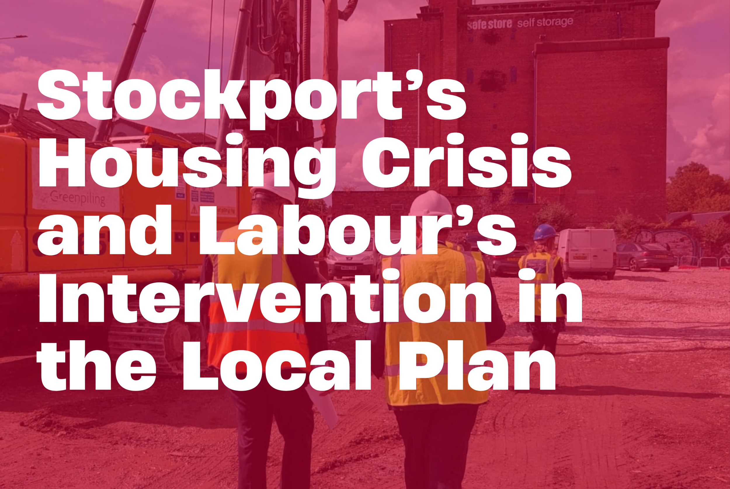 Stockport’s Housing Crisis and Labour’s Intervention in the Local Plan