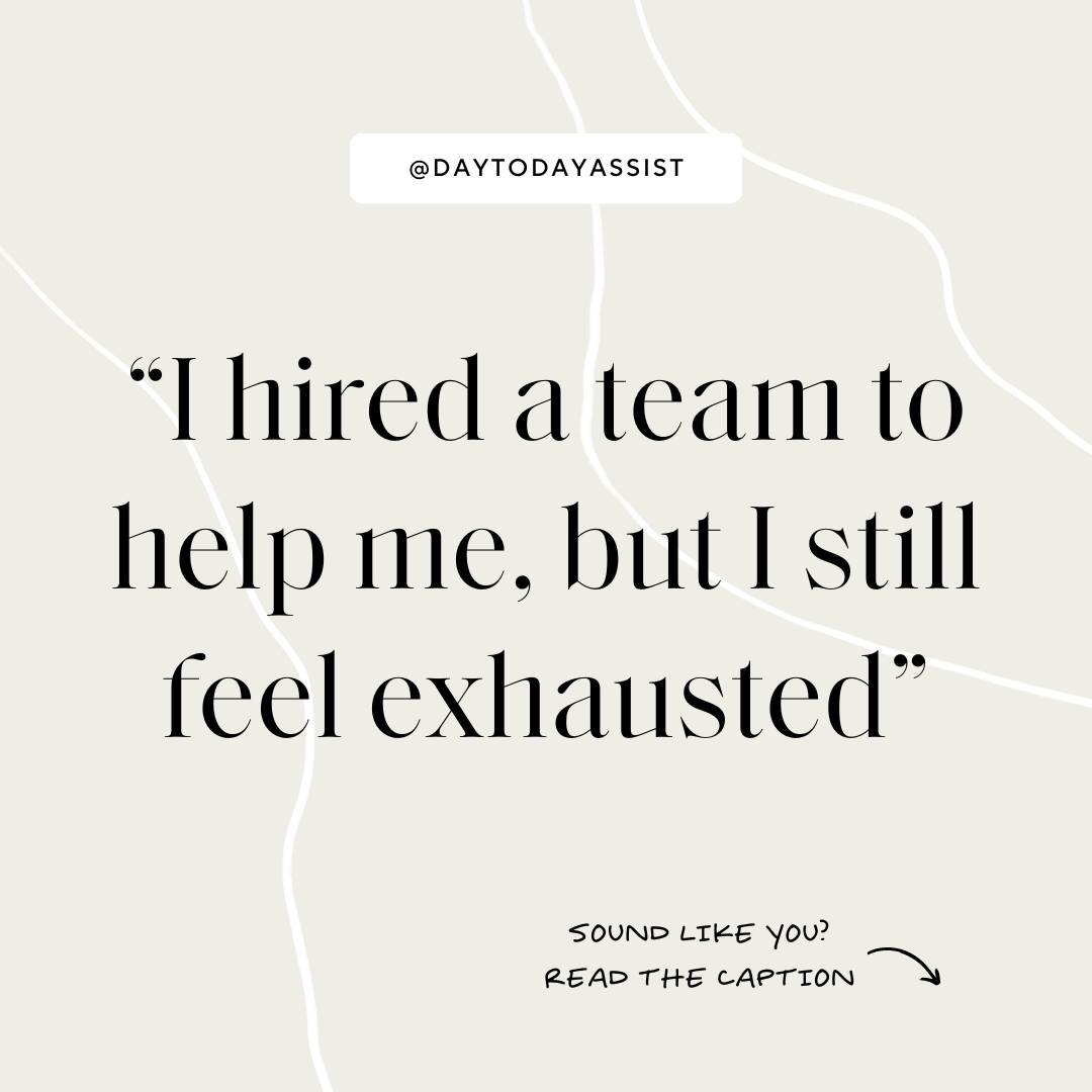 Back when you had more work than you could tackle by yourself, building a team just seemed like an obvious next step. 
 
Maybe you thought that by getting other people to do it, you'd save 20+ hours per week. Have the mental capacity to focus on more