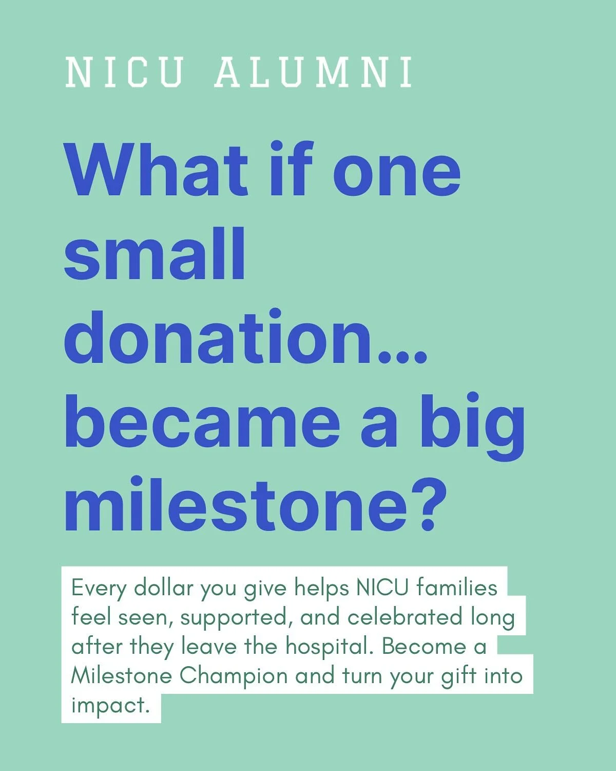 π NICU milestones aren’t just for babies, they’re for the families who fought through the hardest days and kept going.
When you become a Milestone Champion, your donation directly supports NICU parents and grads beyond discharge. Here&r