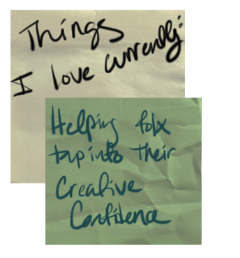 Post it note listing things Daisy currently loves: helping folx tap into their creative confidence