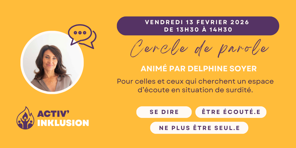 En février 2026, lancement des Cercles de parole Jeunes sourds et Adultes malentendants avec Activ’ InKlusion