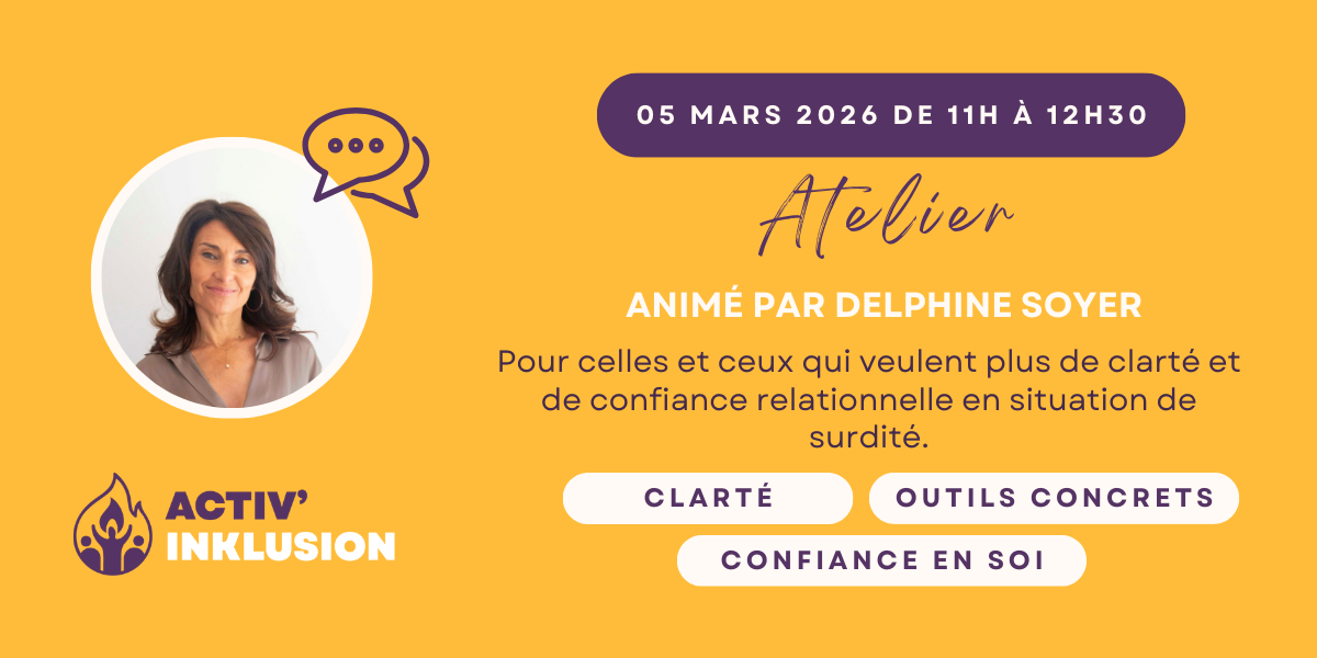 Jeudi 05 mars 2026, “J’entends mal et je suis là !” Atelier Adultes malentendants avec Activ’ InKlusion