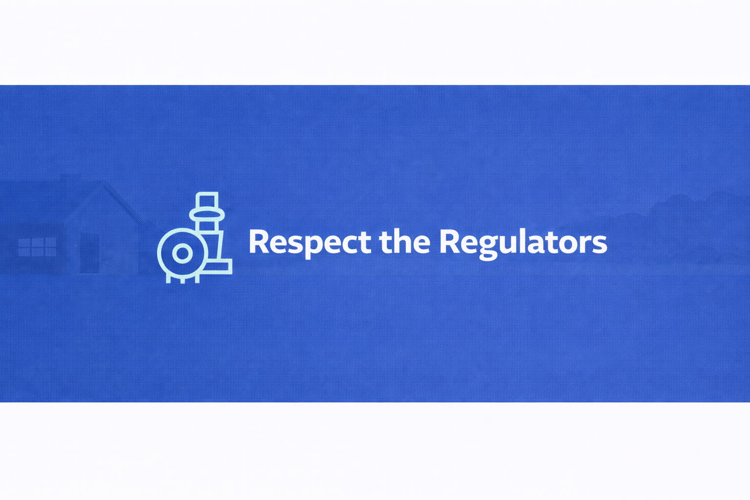 Respect the Regulators 