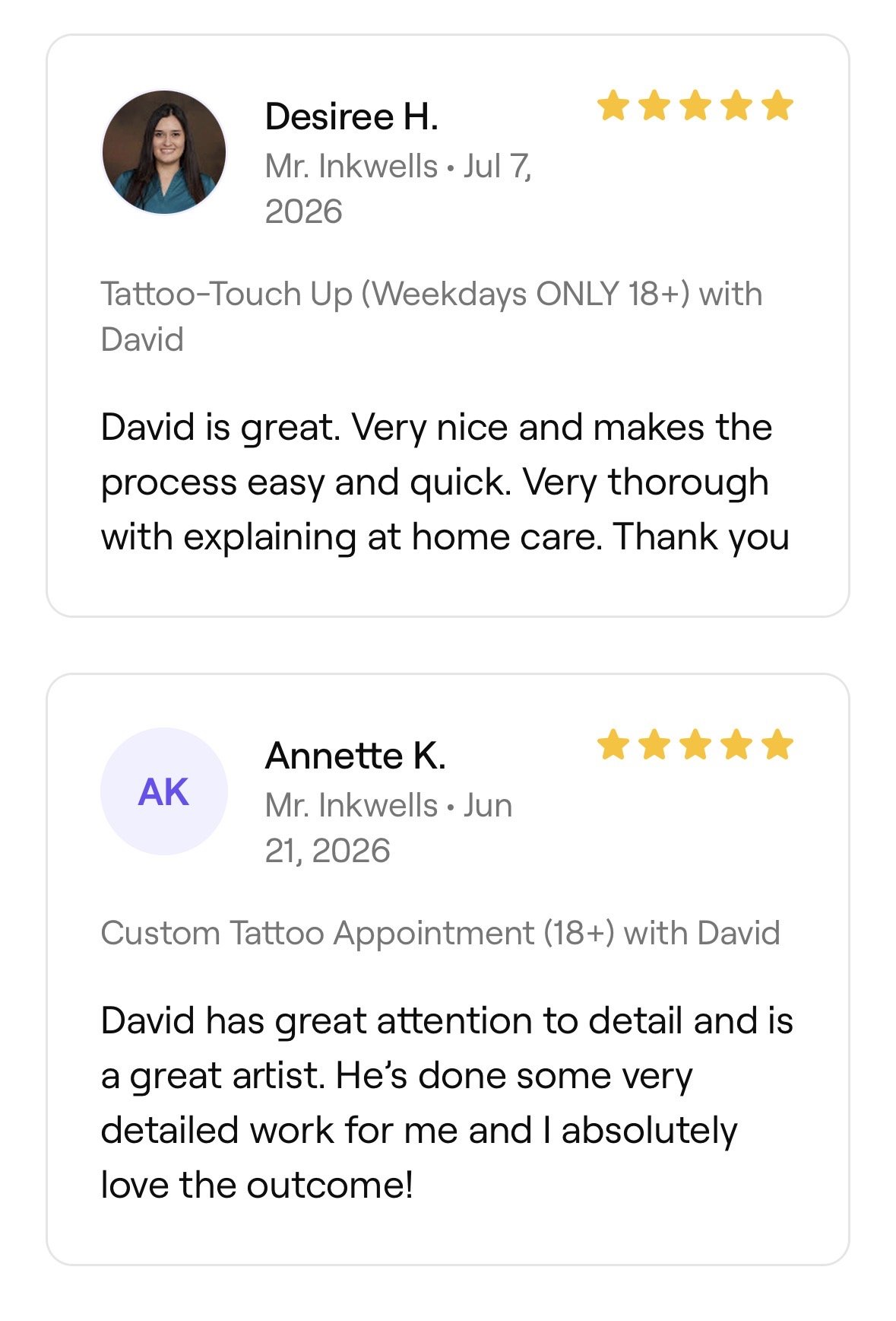 Screenshots of two customer reviews for a tattoo artist named David. The first review by Desiree H. is dated July 7, 2026, with a 5-star rating, praising David's professionalism and quick process. The second review by Annette K. is dated June 21, 202