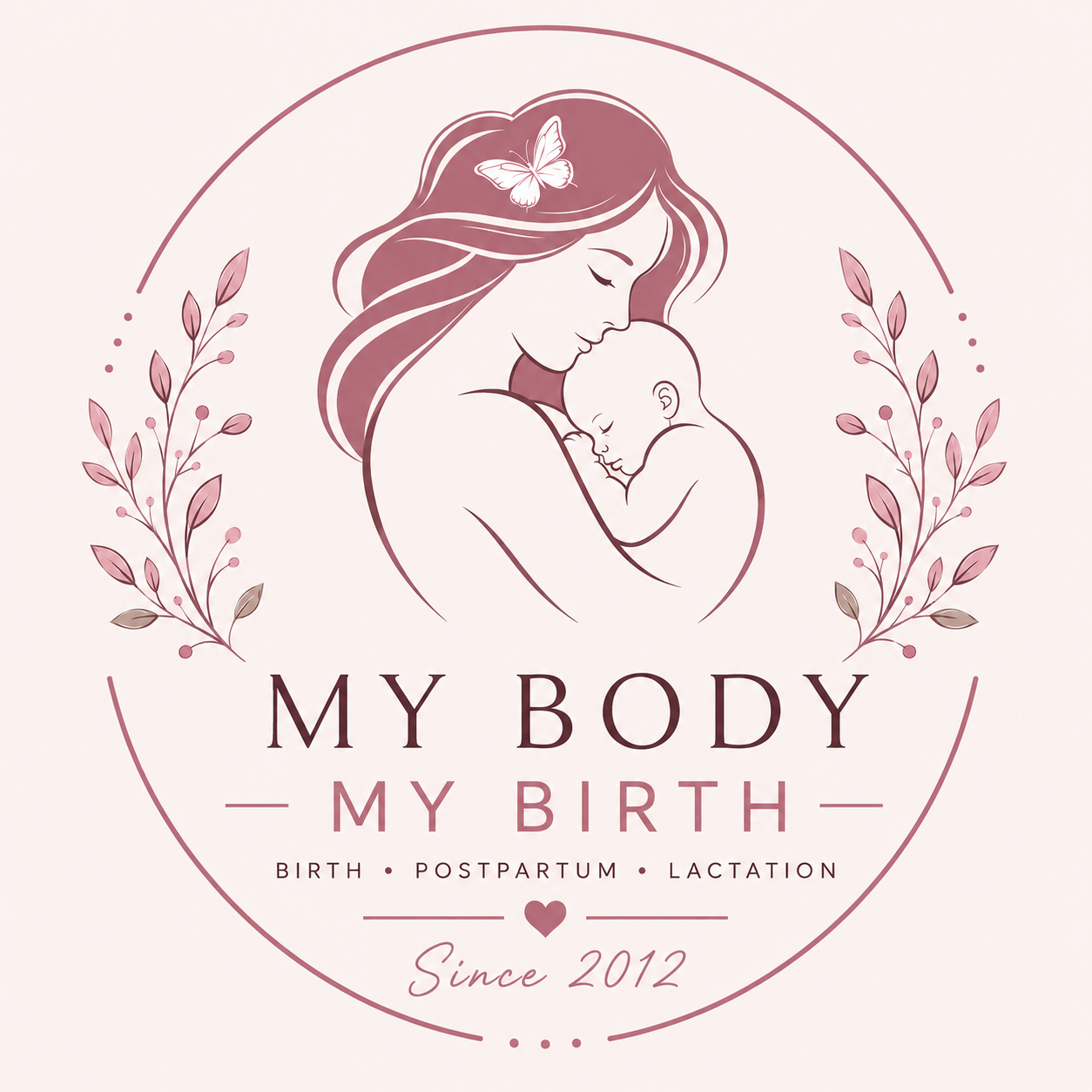 A woman in a pink outline cuddles a baby close to her chest. The words underneath are My Body My Birth, birth, postpartum, lactation, and since 2012.