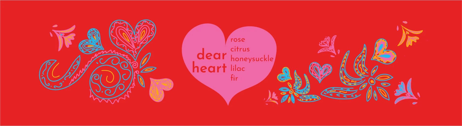 Red background with pink and blue decorative floral and heart patterns. In the center, a large pink heart with the words "dear heart" and a list of words inside, including rose, citrus, honeysuckle, lilac, and fir. Design by Hannah Loomis.