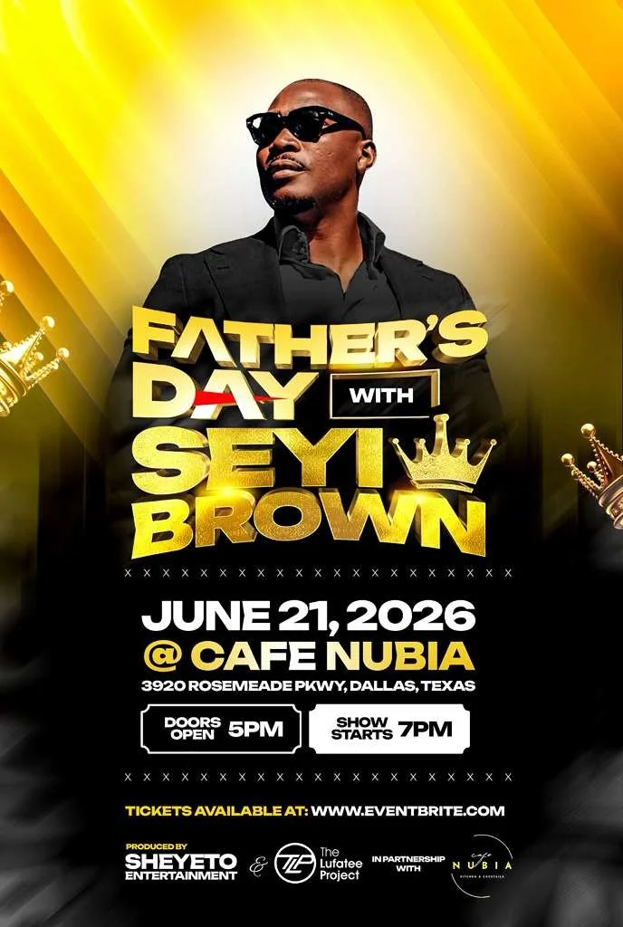 A promotional poster for a Father's Day event featuring Seyi Brown. The poster shows a man wearing sunglasses and a black shirt, with a yellow background and gold crowns. The event date is June 21, 2026, at Cafe Nubia in Dallas, Texas, with doors opening at 5 PM and the show starting at 7 PM. Tickets are available at Eventbrite.