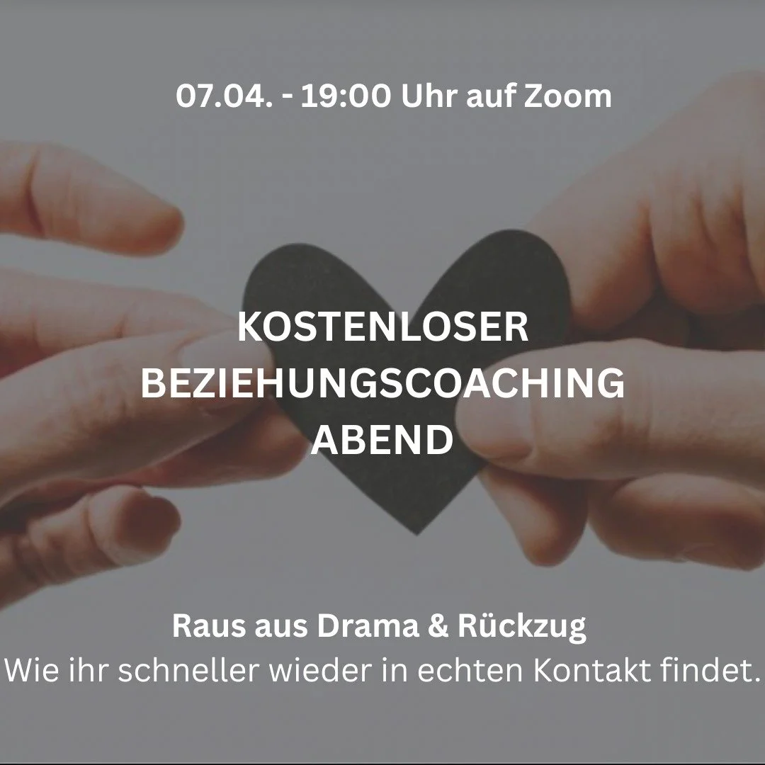N&auml;chster kostenloser Coachingabend zu Beziehungsthemen am 07.04. um 19 Uhr auf Zoom.

Raus aus Drama &amp; R&uuml;ckzug &ndash; Wie ihr schneller wieder in echten Kontakt findet.

In diesem kostenlosen Coachingabend zeige ich euch, wie ihr da ra