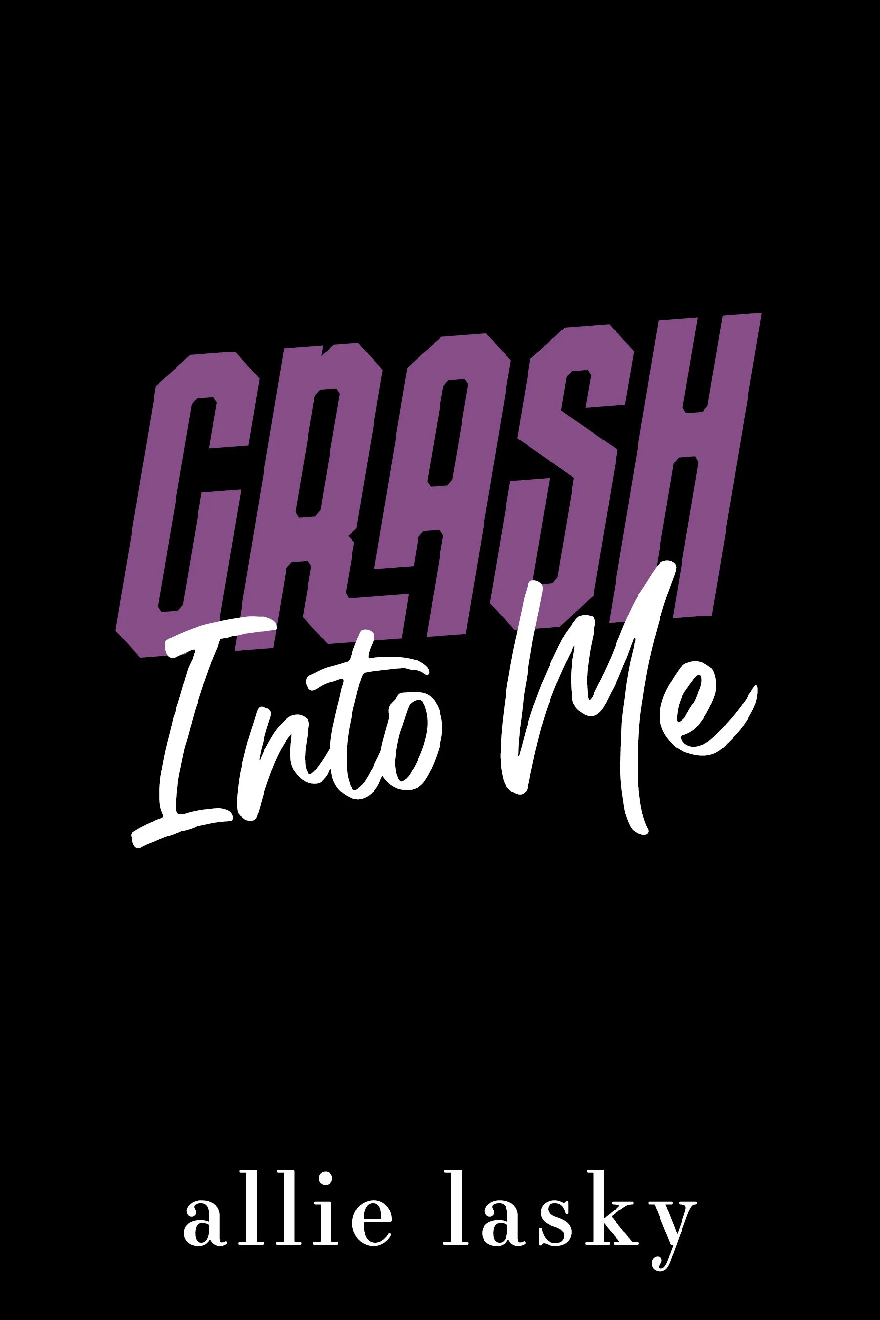 Crash Into Me - coming 2027