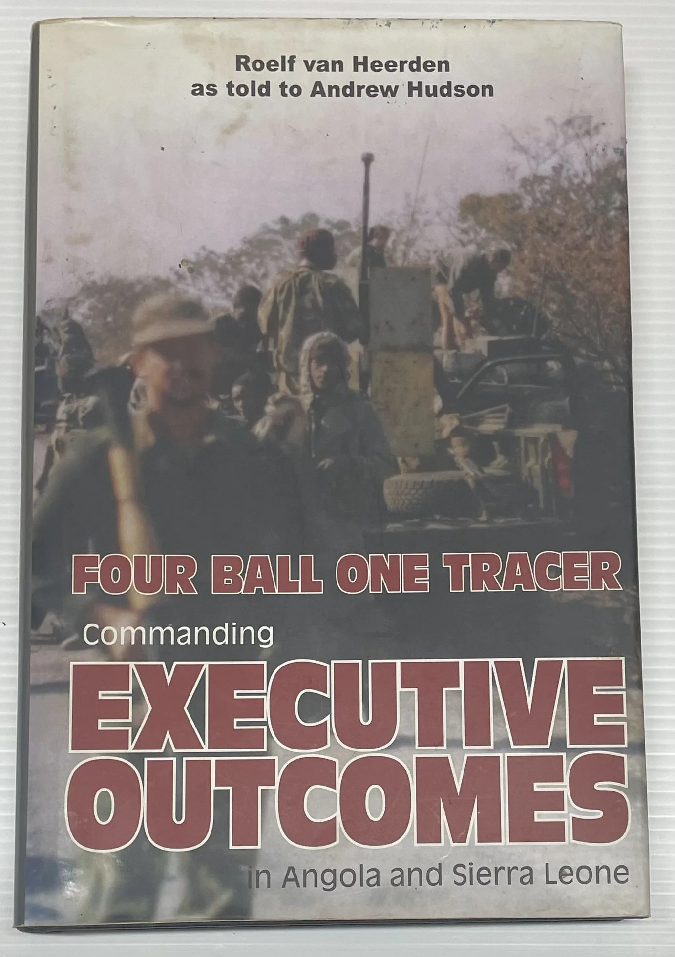 Four Ball One Tracer – Commanding Executive Outcomes in Angola & Sierra Leone