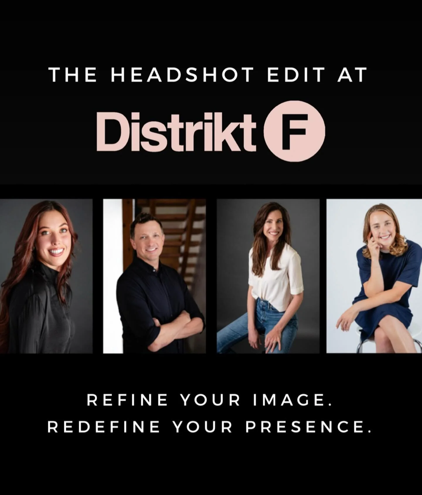 The Headshot Edit at Distrikt F &mdash;
a refined, editorial portrait experience with Kristen Pierce Photography, Erika Wiggins Photography, and the Farasha Team.

Transform your image with pro hair, makeup, and a full hour in front of the lens.
Refi