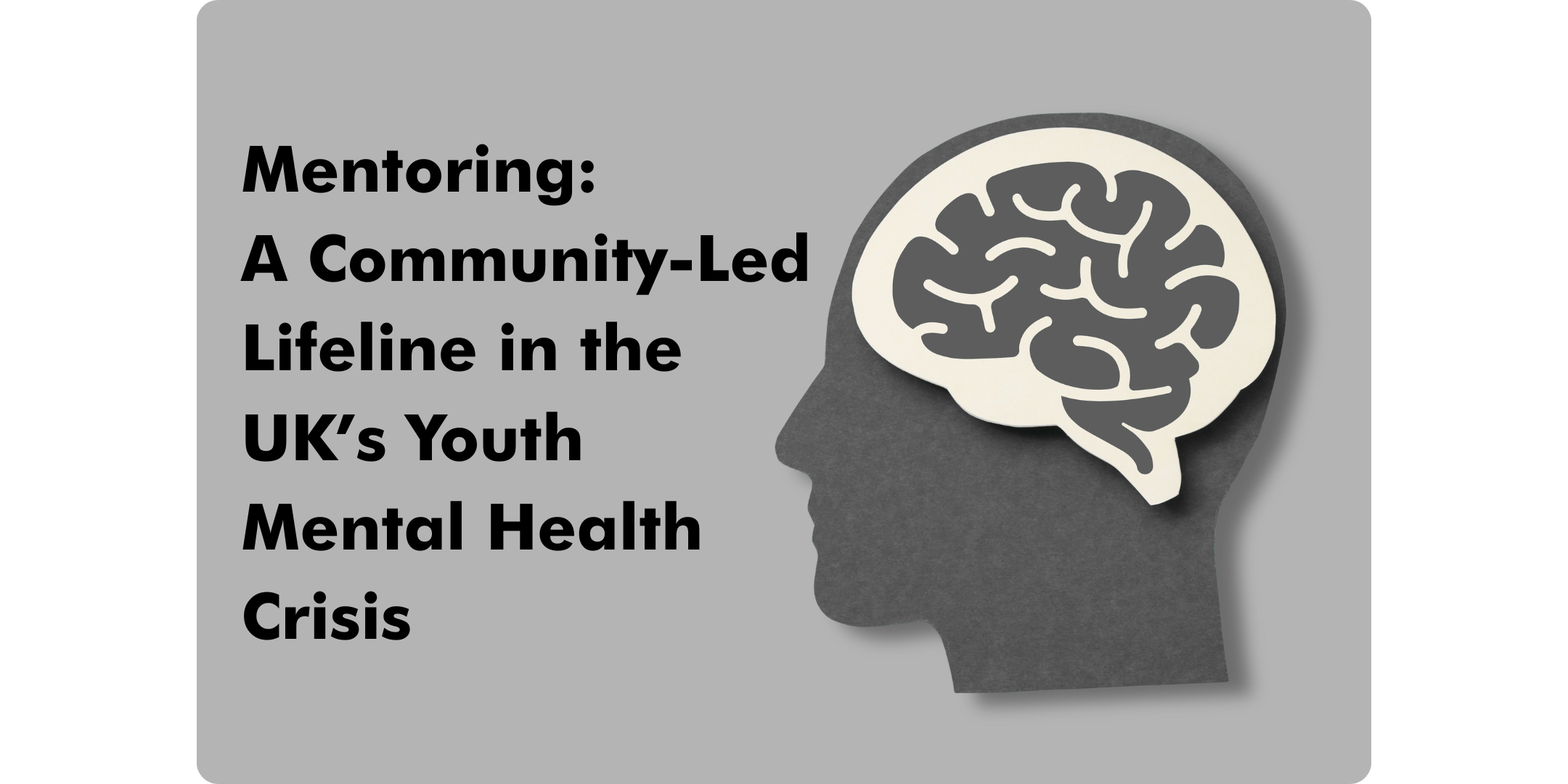Mentoring: A Community-Led Lifeline in the UK’s Youth Mental Health Crisis