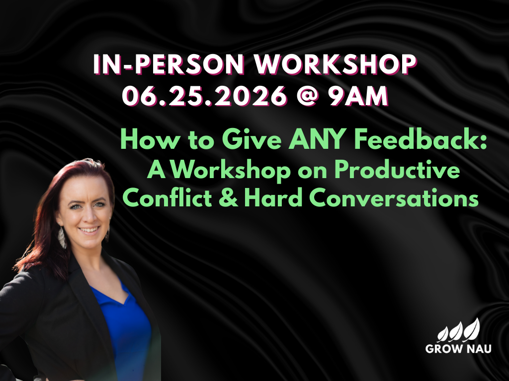 How to Give ANY Feedback: A Workshop on Productive Conflict & Hard Conversations 