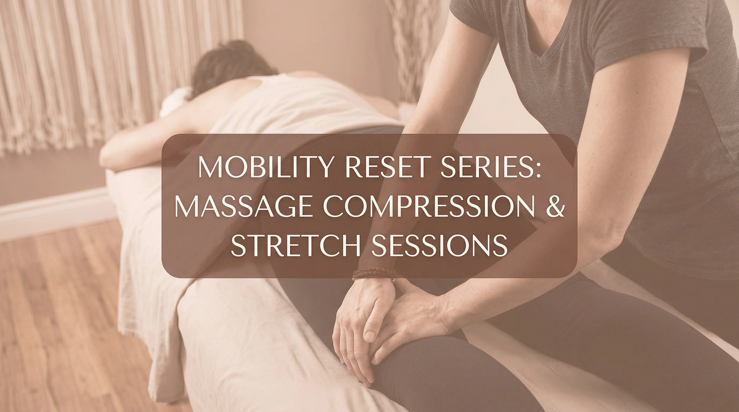 Massage Compression &amp; Stretch Sessions: The Mobility Reset Series