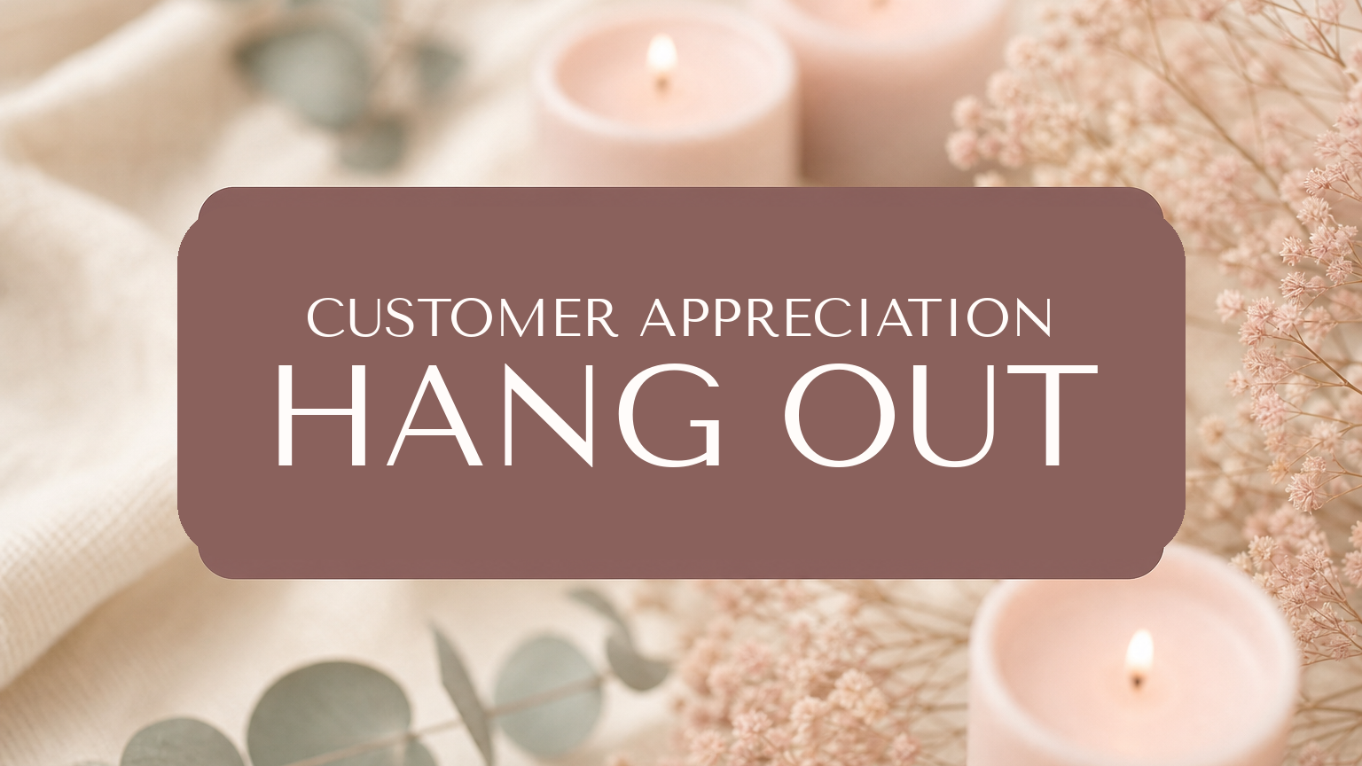 Customer Appreciation Hang Out