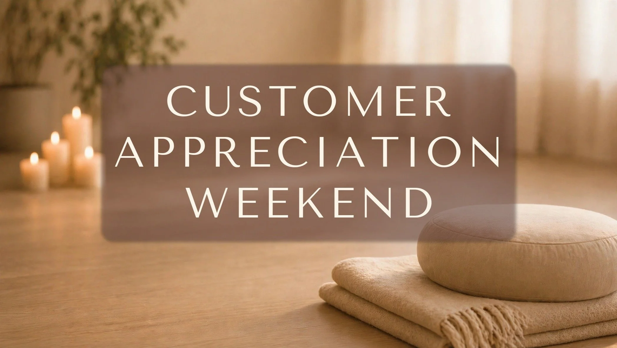 Customer Appreciation Weekend