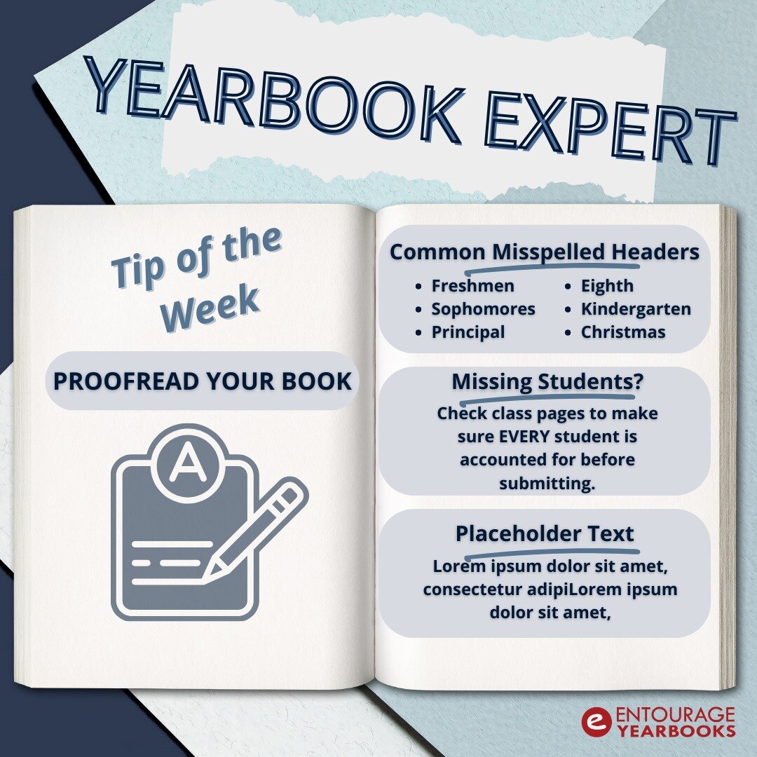 Entourage is here to support our advisors during the final steps of finishing your yearbook. This month features Yearbook Expert, we share tips to make your yearbook the best. Today's Tip: Proofread Your Book