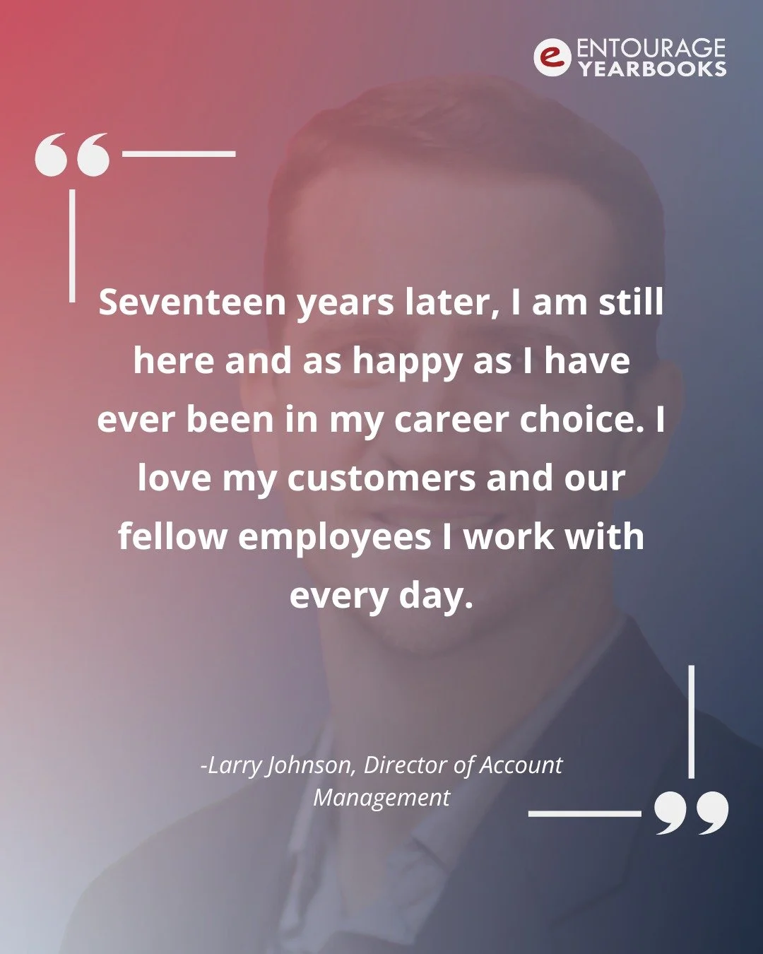 For this week&rsquo;s employee blog spotlight, we are featuring Larry Johnson, our Director of Account Management. As one of Entourage&rsquo;s first full time employees, Larry has had a front row seat to the company&rsquo;s growth over the years. Rea