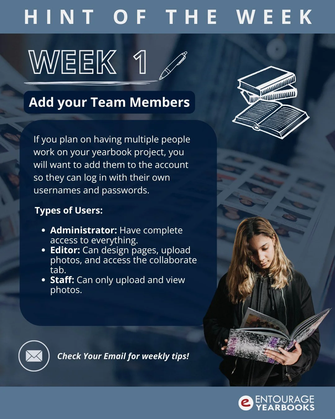 It's back! Entourage Hint of the Week is here to bring you simple tips and quick tutorials to help you create your best yearbook ever.

This week's hint is adding your team members. Check your email for more details.