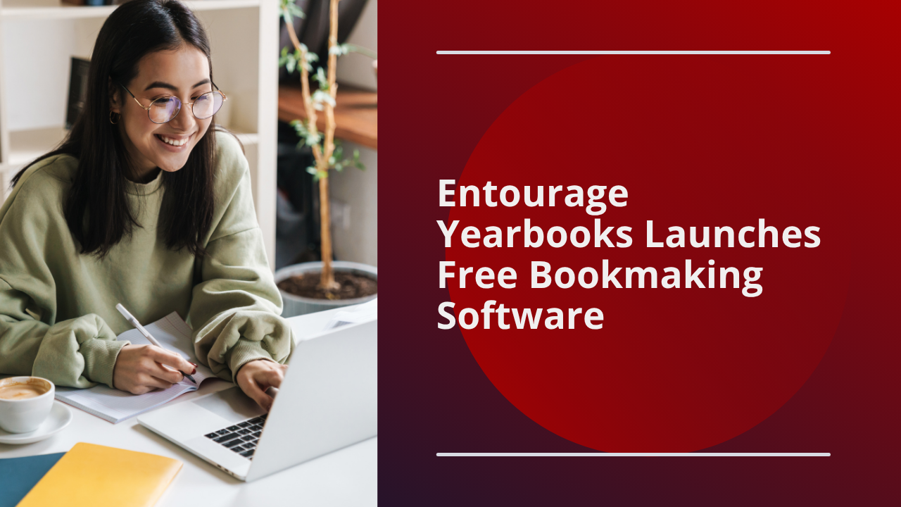 Entourage Yearbooks Launches Free Bookmaking Software For Every School in America