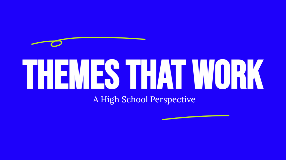 Themes That Work: A High School Perspective