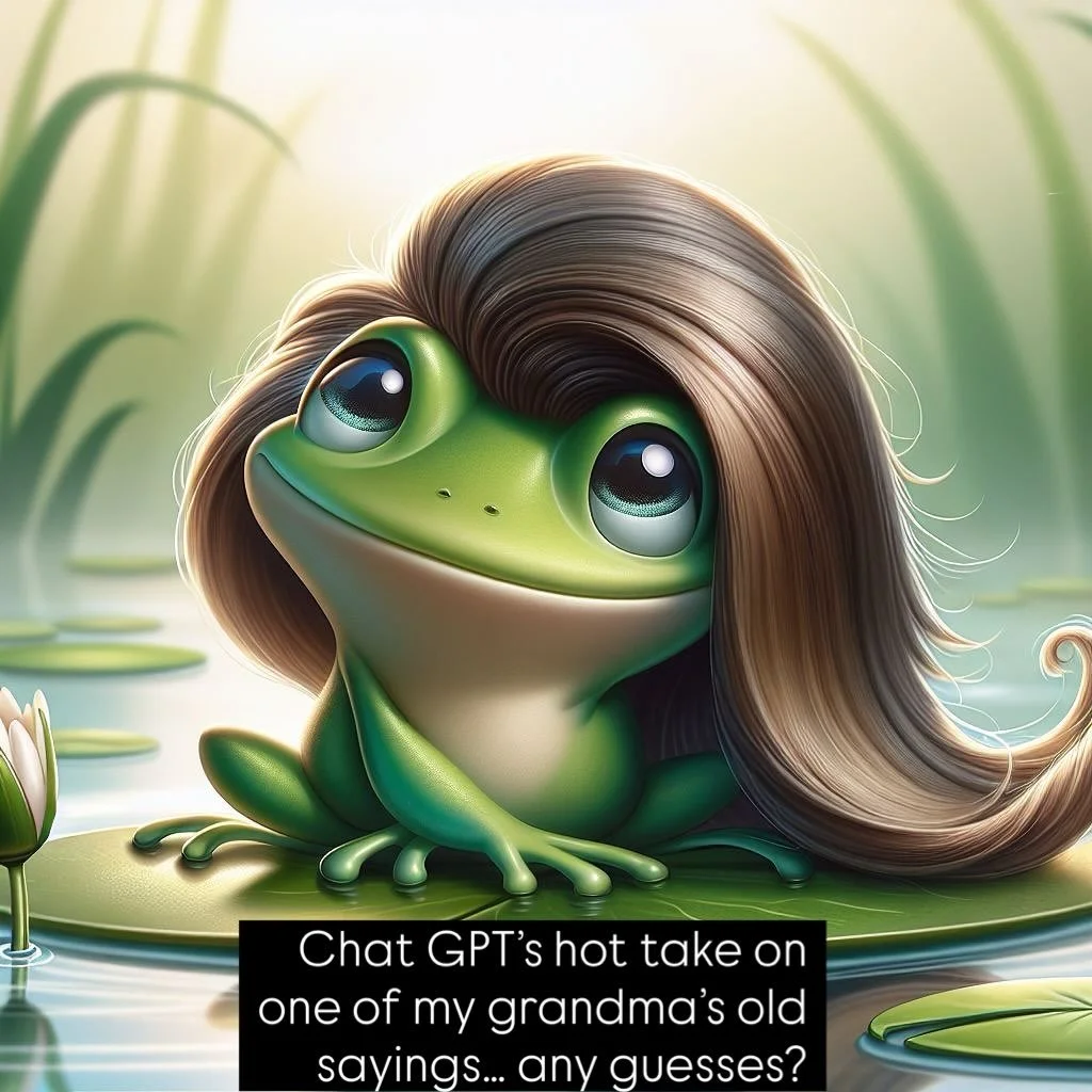 I was curious as to what image AI would create for some of my grandma&rsquo;s old sayings. When you would ask Goose how she was, she would happily reply with, &ldquo;I&rsquo;m fine as frog hair, kid.&rdquo; Above is AI&rsquo;s artistic interpretation